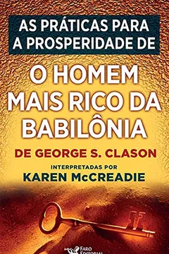 Livro As Melhores Práticas Para a Prosperidade de "O Homem Mais Rico da Babilônia" - Resumo, Resenha, PDF, etc.