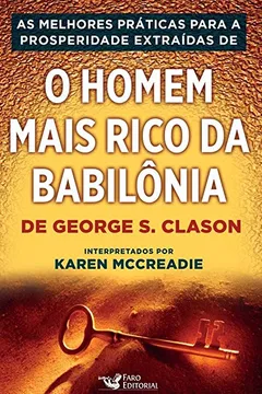 Livro As Melhores Práticas Para a Prosperidades Extraídas De. O Homem Mais Rico da Babilônia - Resumo, Resenha, PDF, etc.