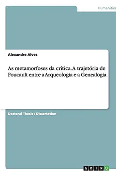 Livro As Metamorfoses Da Critica. a Trajetoria de Foucault Entre a Arqueologia E a Genealogia - Resumo, Resenha, PDF, etc.