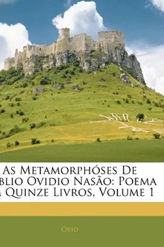 Livro As Metamorphoses de Publio Ovidio Nasao: Poema Em Quinze Livros, Volume 1 - Resumo, Resenha, PDF, etc.