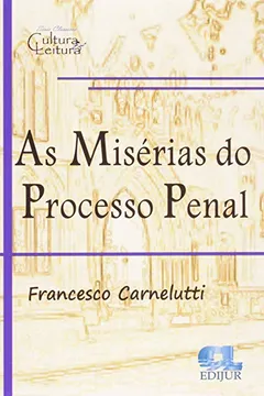 Livro As Misérias do Processo Penal - Resumo, Resenha, PDF, etc.