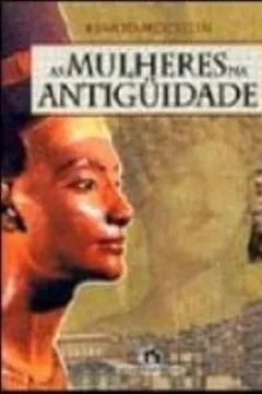 Livro As Mulheres Na Antiguidade - Resumo, Resenha, PDF, etc.