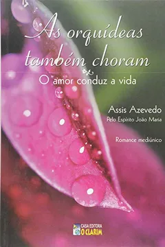 Livro As Orquídeas Também Choram - Resumo, Resenha, PDF, etc.