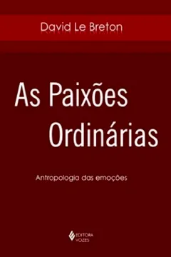 Livro As Paixões Ordinárias. Antropologia das Emoções - Resumo, Resenha, PDF, etc.