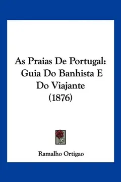 Capa do livro As Praias de Portugal: Guia Do Banhista E Do Viajante (1876)