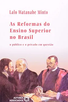 Livro As Reformas do Ensino Superior no Brasil. O Público e o Privado em Questão - Resumo, Resenha, PDF, etc.