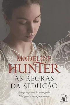 Capa do livro As Regras da Sedução. No Jogo Do Prazer, há Quem Ganhe. E há Quem se Perca Para Sempre