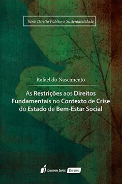 Livro As Restrições aos Direitos Fundamentais no Contexto de Crise do Estado de Bem-Estar Social - Resumo, Resenha, PDF, etc.