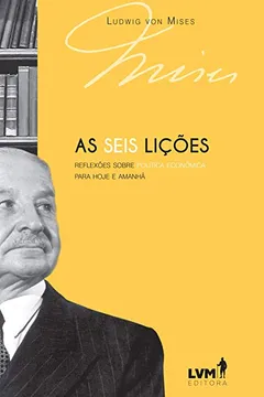 Livro As seis lições: Reflexões sobre política econômica para hoje e amanhã - Resumo, Resenha, PDF, etc.