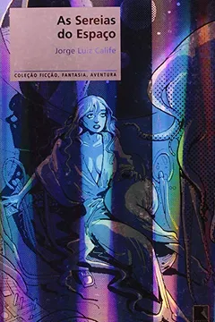 Livro As Sereias Do Espaço - Coleção Ficção, Fantasia, Aventura - Resumo, Resenha, PDF, etc.