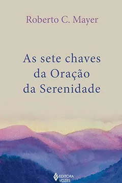 Livro As Sete chaves da oração da serenidade - Resumo, Resenha, PDF, etc.