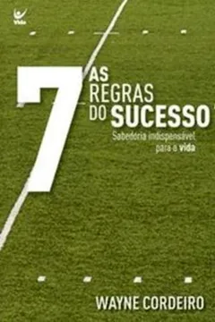 Livro As Sete Regras Do Sucesso - Resumo, Resenha, PDF, etc.