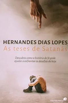 Livro As Teses de Satanás. Descubra Como a História de Jó Pode Ajudar a Enfrentar os Desafios de Hoje - Resumo, Resenha, PDF, etc.