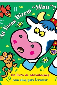 Livro As Vacas Dizem Miau? - Coleção Abas Para Levantar - Resumo, Resenha, PDF, etc.