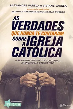 Livro As verdades que nunca te contaram sobre a Igreja Católica: A verdade por trás das cruzadas, da inquisição e muito mais - Resumo, Resenha, PDF, etc.