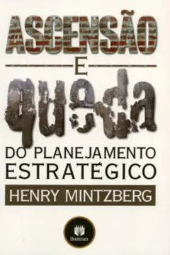 Livro Ascenção e Queda. Do Planejamento Estratégico - Resumo, Resenha, PDF, etc.