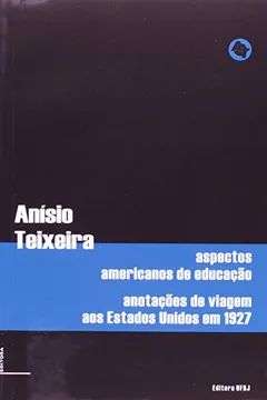 Capa do livro Aspectos Americanos De Educação. Anotações De Viagem Aos Estados Unidos Em 1927 - Volume 1