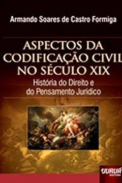 Capa do livro Aspectos da Codificação Civil no Século XIX. História do Direito e do Pensamento Jurídico