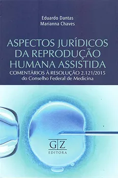 Livro Aspectos Jurídicos da Reprodução Humana Assistida. Comentários à Resolução 2.121/ 2015 do Conselho Federal de Medicina - Resumo, Resenha, PDF, etc.
