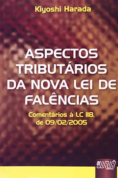 Livro Aspectos Tributários da Nova Lei de Falências. Comentários à LC 118, de 09-02-2005 - Resumo, Resenha, PDF, etc.