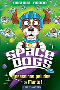 Livro Assassinos Peludos de Marte! - Coleção Space Dogs - Resumo, Resenha, PDF, etc.