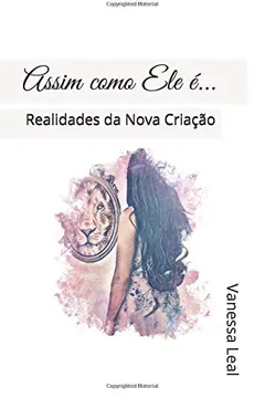 Livro Assim Como Ele É...: Realidades Da Nova Criação - Resumo, Resenha, PDF, etc.