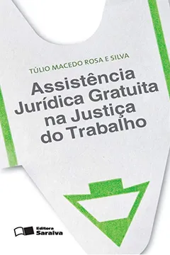 Livro Assistência Jurídica Gratuita na Justiça do Trabalho - Resumo, Resenha, PDF, etc.