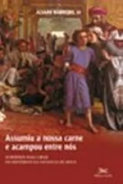 Capa do livro Assumiu A Nossa Carne E Acampou Entre Nós