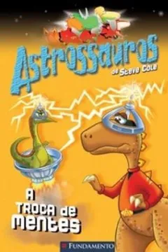 Livro Astrossauros. A Troca de Cérebros - Resumo, Resenha, PDF, etc.