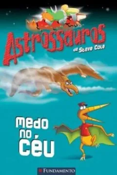 Livro Astrossauros. Medo no Céu - Resumo, Resenha, PDF, etc.