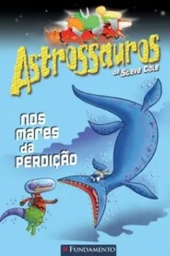 Livro Astrossauros. Nos Mares da Perdição - Resumo, Resenha, PDF, etc.