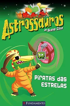 Livro Astrossauros. Piratas das Estrelas - Resumo, Resenha, PDF, etc.