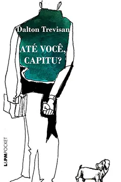 Livro Até Você, Capitu? - Coleção L&PM Pocket - Resumo, Resenha, PDF, etc.