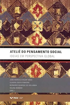 Livro Ateliê do Pensamento Social. Ideias em Perspectiva Global - Resumo, Resenha, PDF, etc.