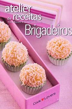 Livro Atelier de Receitas. Brigadeiro - Resumo, Resenha, PDF, etc.