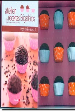 Livro Atelier de Receitas. Brigadeiros - Coleção Faça Você Mesmo - Resumo, Resenha, PDF, etc.