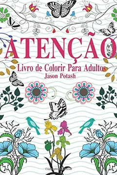 Livro Atencao Livro de Colorir Para Adultos - Resumo, Resenha, PDF, etc.