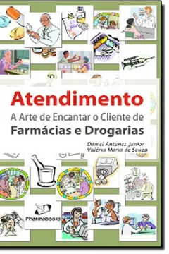 Livro Atendimento a Arte de Encantar o Cliente de Farmácia e Drogarias - Resumo, Resenha, PDF, etc.