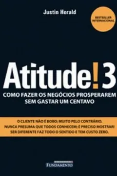 Livro Atitude! 3. Como Fazer Os Negocios Prosperarem Sem Gastar Um Centavo - Volume 3 - Resumo, Resenha, PDF, etc.
