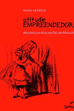 Livro Atitude Empreendedora. Descubra com Alice Seu País das Maravilhas - Resumo, Resenha, PDF, etc.