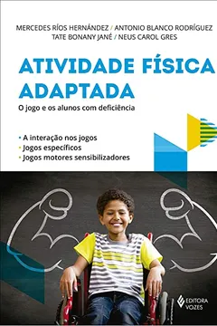 Livro Atividade física adaptada: O jogo e os alunos com deficiência - Resumo, Resenha, PDF, etc.