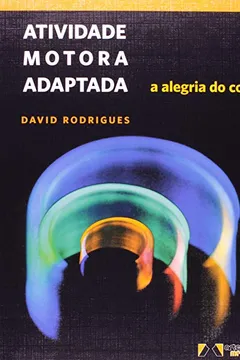 Livro Atividade Motora Adaptada. A Alegria do Corpo - Resumo, Resenha, PDF, etc.