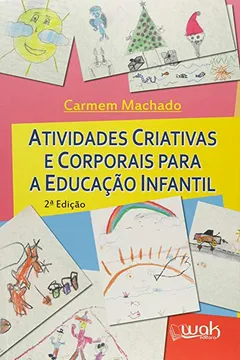Livro Atividades Criativas e Corporais Para a Educação Infantil - Resumo, Resenha, PDF, etc.