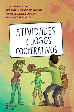 Livro Atividades e Jogos Cooperativos Para Educar na Escola e Durante o Tempo Livre - Resumo, Resenha, PDF, etc.