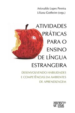 Livro Atividades Práticas Para o Ensino de Língua Estrangeira: Desenvolvendo Habilidades e Competências em Ambientes de Aprendizagem - Resumo, Resenha, PDF, etc.