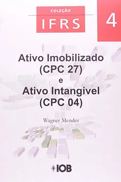 Livro Ativo Imobilizado e Ativo Intangível - Volume 4. Coleção IFRS - Resumo, Resenha, PDF, etc.