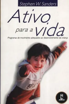 Livro Ativo Para a Vida. Programas de Movimento Adequados ao Desenvolvimento da Criança - Resumo, Resenha, PDF, etc.