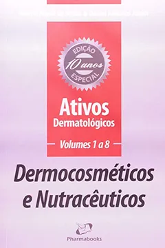 Livro Ativos Dermnatológicos. Dermocosméticos e Nutracêuticos - Volumes 1 a 8 - Resumo, Resenha, PDF, etc.