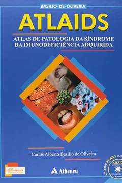 Livro ATLAIDS. Atlas de Patologia da Síndrome da Imunodeficiência Adquirida ( + CD-ROM) - Resumo, Resenha, PDF, etc.