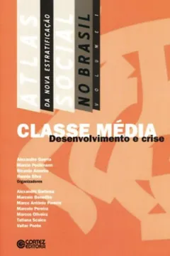 Livro Atlas da Nova Estratificação Social no Brasil. Classe Média. Desenvolvimento e Crise - Resumo, Resenha, PDF, etc.